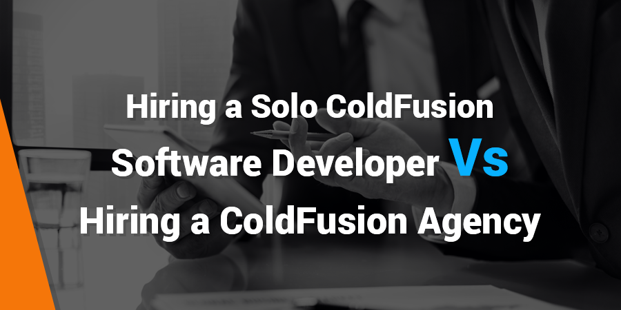 Hiring-a-Solo-ColdFusion-Software-Developer-vs.-Hiring-a-ColdFusion-Agency